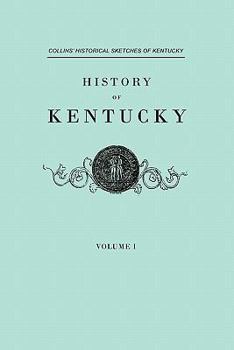 Paperback History of Kentucky. Collins' Historical Sketches of Kentucky. in Two Volumes. Volume I Book