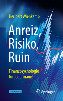Paperback Anreiz, Risiko, Ruin - Finanzpsychologie Für Jedermann! [German] Book