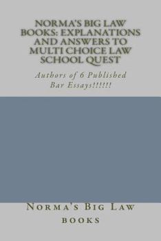 Paperback Norma's Big Law books: Explanations and Answers to Multi Choice law school quest: Authors of 6 Published Bar Essays!!!!!! Book