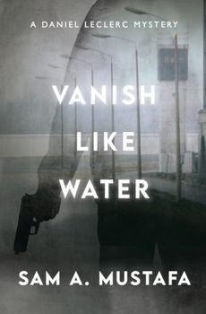 Paperback Vanish Like Water: A Daniel LeClerc Mystery (The Daniel LeClerc Mysteries) Book