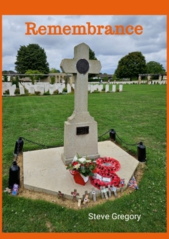 Remembrance : Poems to Help Us Remember Life, and Everything Thst Tags It, War, Love,and Faith