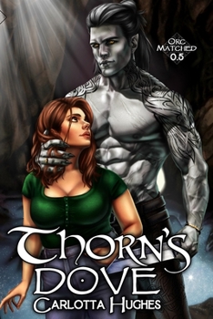 Paperback Thorn's Dove: Orc Matched 0.5 (A Monster Romance With Spicy Scottish Space Orcs) Book