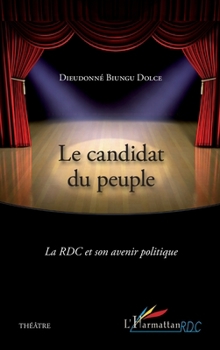 Paperback Le candidat du peuple: La RDC et son avenir politique Théâtre [French] Book
