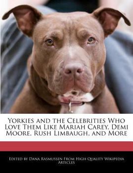 Paperback Yorkies and the Celebrities Who Love Them Like Mariah Carey, Demi Moore, Rush Limbaugh, and More Book