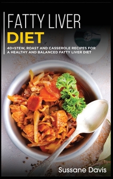 Hardcover Fatty Liver Diet: 40+Stew, Roast and Casserole recipes for a healthy and balanced Fatty liver diet Book