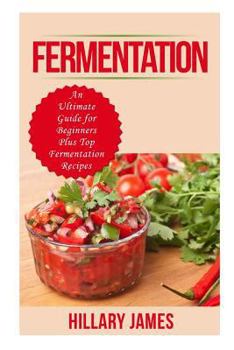 Paperback Fermentation: An Ultimate Guide for Beginners Plus Top Fermentation Recipes Book