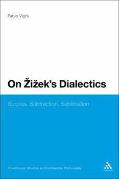 Paperback On Zizek's Dialectics: Surplus, Subtraction, Sublimation Book