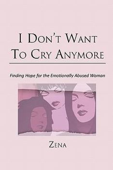 Paperback I Don't Want To Cry Anymore: Finding Hope for the Emotional Abused Woman Book