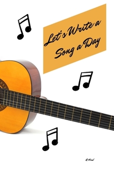 Paperback Let's Write A Song A Day: Song Writing Journal For Beginners Book