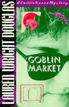Goblin Market (Caitlin Reece Mysteries) - Book #5 of the Caitlin Reece