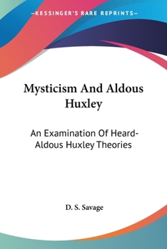 Paperback Mysticism And Aldous Huxley: An Examination Of Heard-Aldous Huxley Theories Book