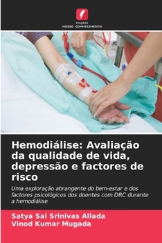 Hemodiálise: Avaliação da qualidade de vida, depressão e factores de risco: Uma exploração abrangente do bem-estar e dos factores psicológicos dos ... durante a hemodiálise