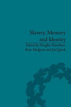 Hardcover Slavery, Memory and Identity: National Representations and Global Legacies Book