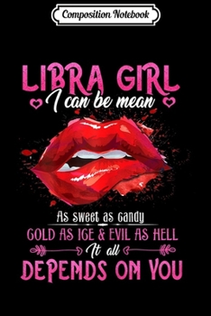 Composition Notebook: Libra Girl I Can Be Mean Lips Zodiac  Journal/Notebook Blank Lined Ruled 6x9 100 Pages
