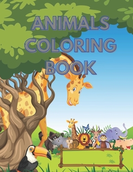 Animals Coloring Book: Awesome Animals Coloring Book for Kids Ages 3-10