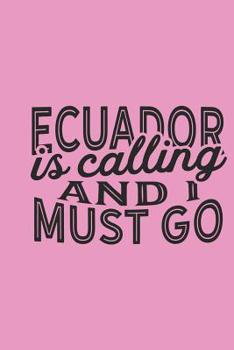 Ecuador Is Calling And I Must Go