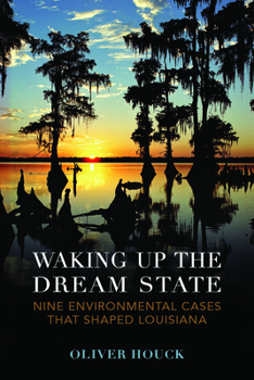 Paperback Waking Up the Dream State: Nine Environmental Cases That Shaped Louisiana Book