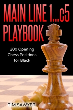 Paperback Main Line 1...c5 Playbook: 200 Opening Chess Positions for Black Book