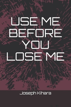 Paperback Use Me Before You Lose Me Book