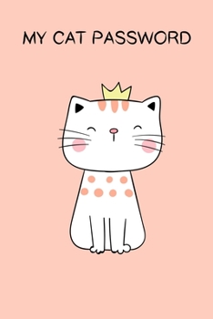 Paperback My Cat Password: An Organizer for All Your Passwords for Username & Password - 6"x9" - 106 Pages ( My Cat Password For Gifts) Book