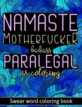 Paperback Namaste Motherf*cker: Adult Cuss Word Coloring Book For Paralegals Featured With Mandalas, Abstractions, Houses, Animals Book