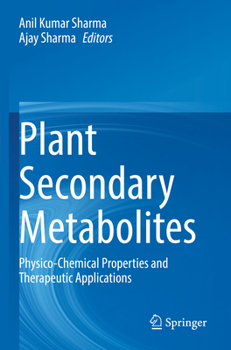 Paperback Plant Secondary Metabolites: Physico-Chemical Properties and Therapeutic Applications Book