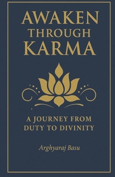 Paperback Awaken Through Karma: A Journey From Duty to Divinity Book