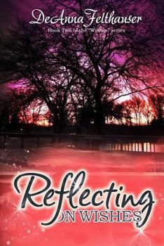 Paperback Reflecting on Wishes (Wishes Series) Book