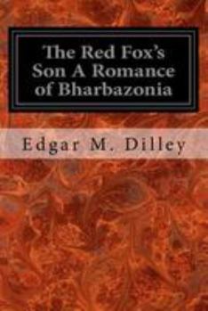 Paperback The Red Fox's Son A Romance of Bharbazonia Book