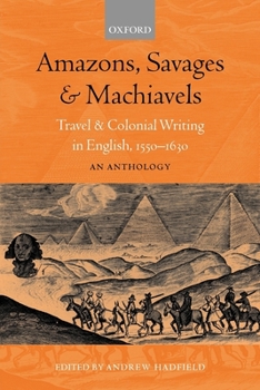 Paperback Amazons, Savages, and Machiavels: Travel and Colonial Writing in English, 1550-1630: An Anthology Book