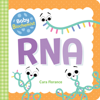 Baby Biochemist: RNA - Book  of the Baby Biochemist