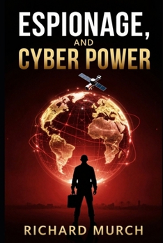 Paperback Espionage, And Cyber Power,: and the Global Struggle for Advantage in the Digital Age Book