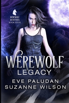 Werewolf Legacy - Book #4 of the Werewolf  Detectives