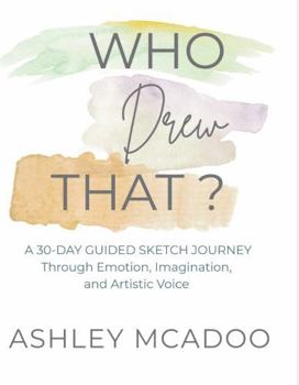 Paperback Who Drew That?: A 30-Day Guided Sketch Journey Through Emotion, Imagination, and Artistic Voice (Who Said That?) Book