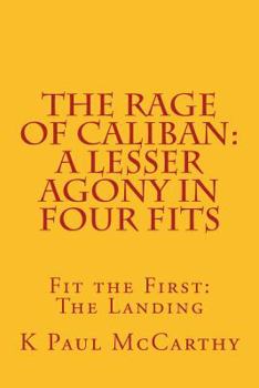 The Rage of Caliban: A Lesser Agony in Four Fits: Fit the First: The Landing