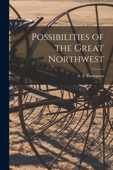 Paperback Possibilities of the Great Northwest [microform] Book