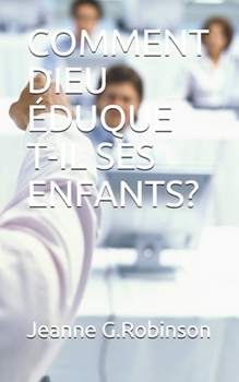 Paperback Comment Dieu Éduque T-Il Ses Enfants? [French] Book