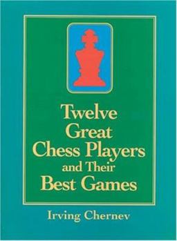 Paperback Twelve Great Chess Players and Their Best Games Book