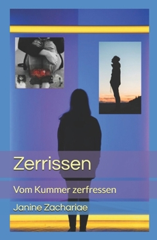 Zerrissen: Vom Kummer Zerfressen