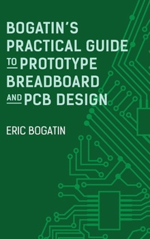 Hardcover Bogatin's Practical Guide to Prototype Breadboard and PCB Design Book