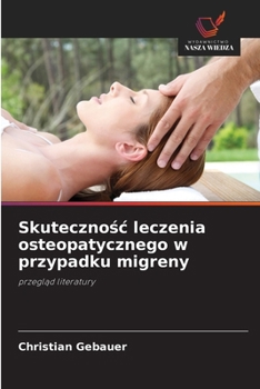 Skutecznosc leczenia osteopatycznego w przypadku migreny (Polish Edition)