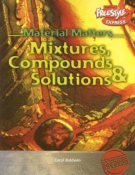 Paperback Mixtures, Compounds, & Solutions (Material Matters/freestyle Express) Book