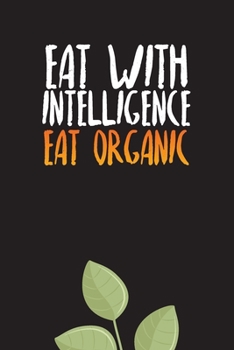 Paperback Eat With Intelligence Eat Organic: Weekly Meal Planner and Grocery List Journal Book