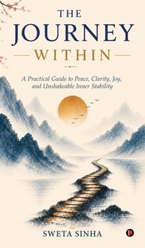 Hardcover The Journey Within: A Practical Guide to Peace, Clarity, Joy, and Unshakeable Inner Stability Book