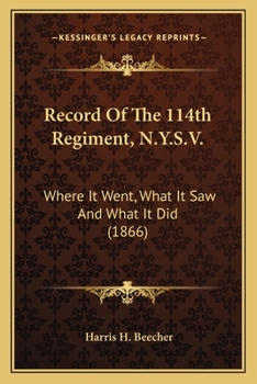 Paperback Record Of The 114th Regiment, N.Y.S.V.: Where It Went, What It Saw And What It Did (1866) Book