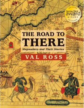 Paperback The Road to There: Mapmakers and Their Stories Book
