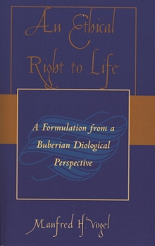 Paperback An Ethical Right to Life: A Formulation from a Buberian Dialogical Perspective Book