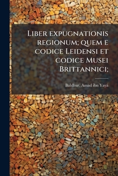 Paperback Liber expugnationis regionum; quem e codice Leidensi et codice Musei Brittannici; [Arabic] Book