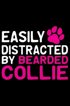 Easily Distracted by Bearded Collie: Cool Bearded Collie Dog Journal Notebook - Bearded Collie Puppy Lover Gifts – Funny Bearded Collie Dog Notebook - Bearded Collie Owner Gifts. 6 x 9 in 120 pages