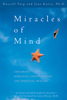 Paperback Miracles of Mind: Exploring Nonlocal Consciousness and Spritual Healing Book